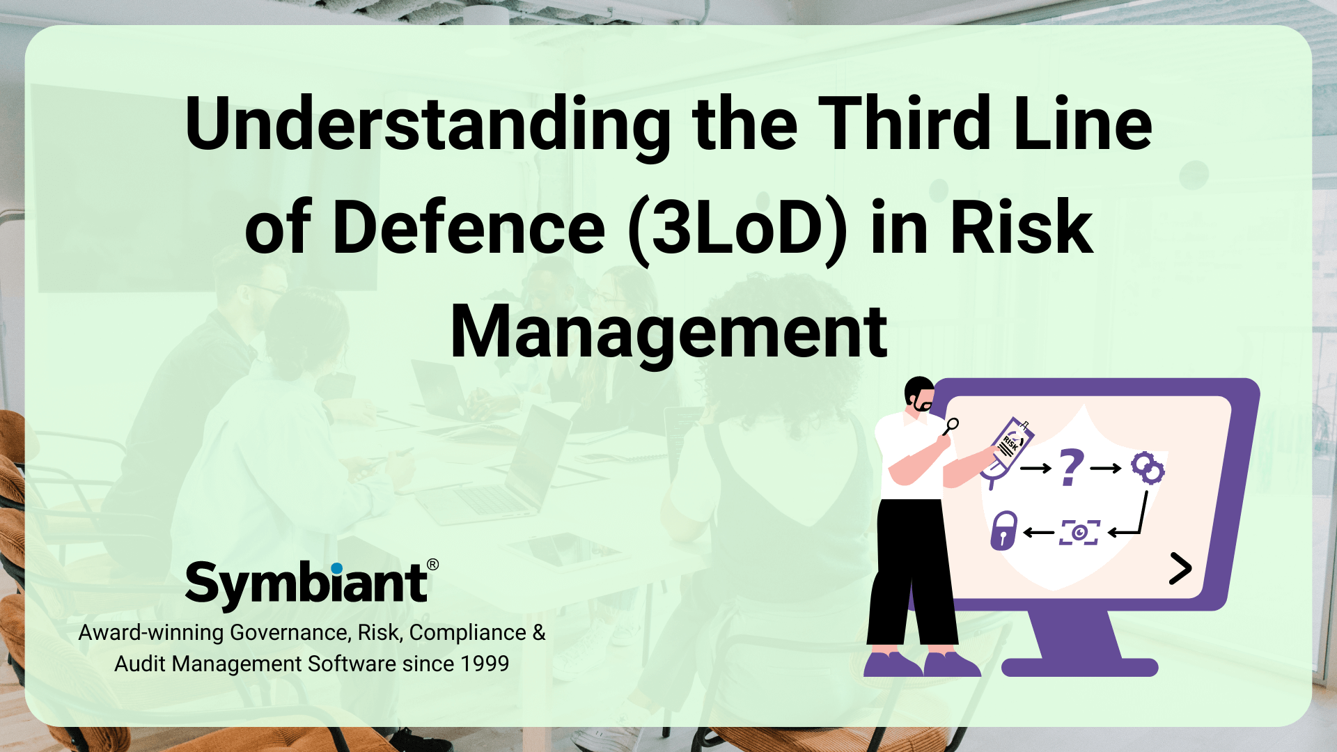 Understanding the Third Line of Defence (3LoD) in Risk Management
